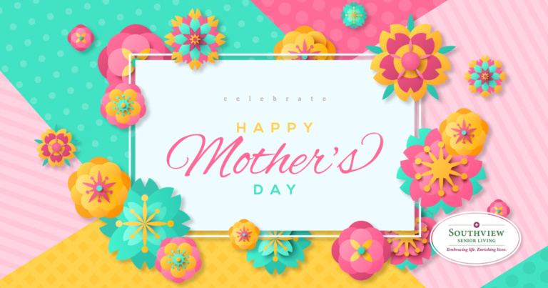 Happy Mother’s Day from Southview Senior Living
